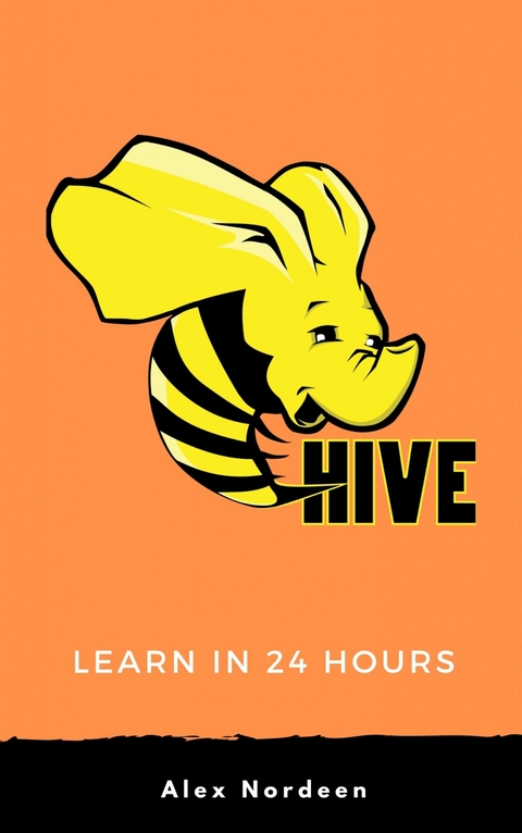 Learn Hive in 24 Hours -  Alex Nordeen