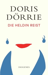 Die Heldin reist -  Doris Dörrie