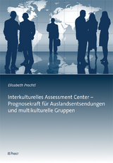Interkulturelle Assessment Center - Prognosekraft für Auslandsentsendungen und multikulturelle Gruppen - Elisabeth Prechtl