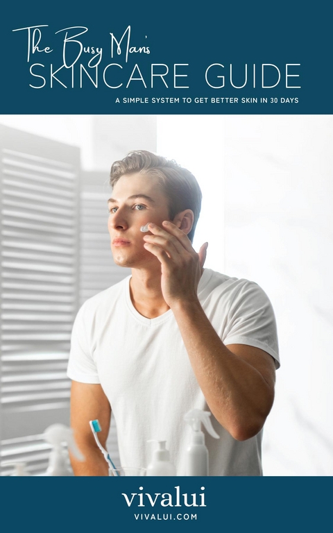 The Busy Man's Skincare Guide - Vivalui Skincare