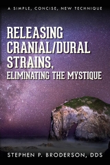 Releasing Cranial/Dural Strains, Eliminating the Mystique -  Stephen P. Broderson DDS