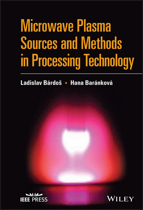 Microwave Plasma Sources and Methods in Processing Technology -  Hana Barankova,  Ladislav Bardos