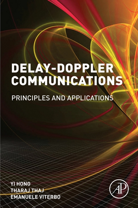Delay-Doppler Communications -  Yi Hong,  Tharaj Thaj,  Emanuele Viterbo
