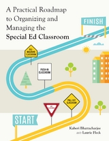 A Practical Roadmap to Organizing and Managing the Special Ed Classroom -  Kaberi Bhattacharjee,  Laurie Fleck