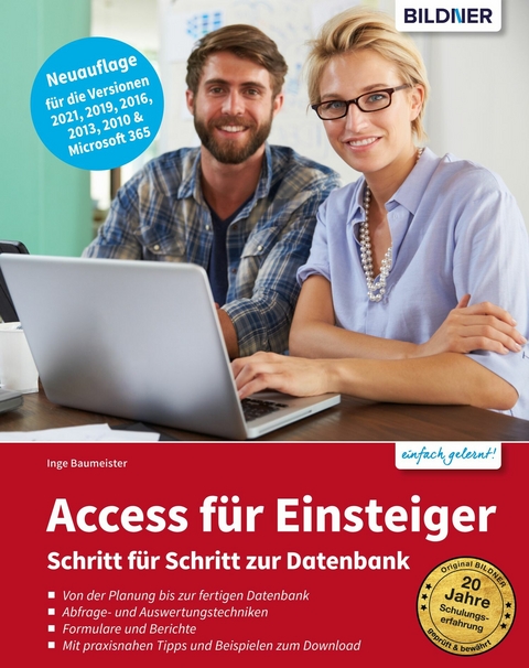 Access für Einsteiger - für die Versionen 2021, 2019, 2016, 2013 & Microsoft 365 - Inge Baumeister