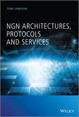 NGN Architectures, Protocols and Services -  Toni Janevski