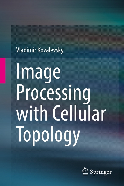 Image Processing with Cellular Topology -  Vladimir Kovalevsky