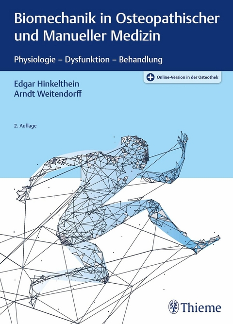 Biomechanik in Osteopathischer und Manueller Medizin - Edgar Hinkelthein, Arndt Weitendorff