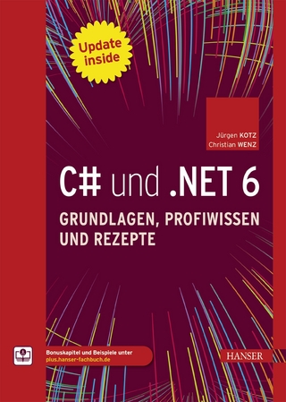 C# und .NET 6 – Grundlagen, Profiwissen und Rezepte - Jürgen Kotz; Christian Wenz