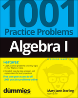 Algebra I: 1001 Practice Problems For Dummies (+ Free Online Practice) -  Mary Jane Sterling