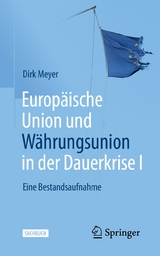 Europäische Union und Währungsunion in der Dauerkrise I -  Dirk Meyer