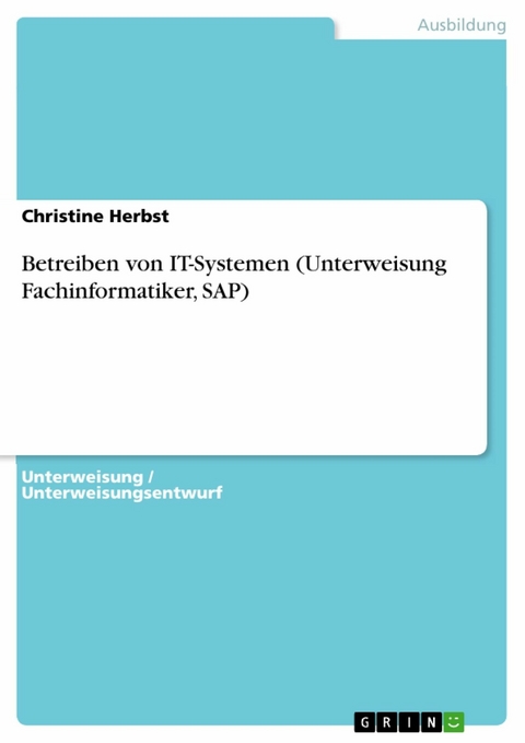 Betreiben von IT-Systemen (Unterweisung Fachinformatiker, SAP) -  Christine Herbst