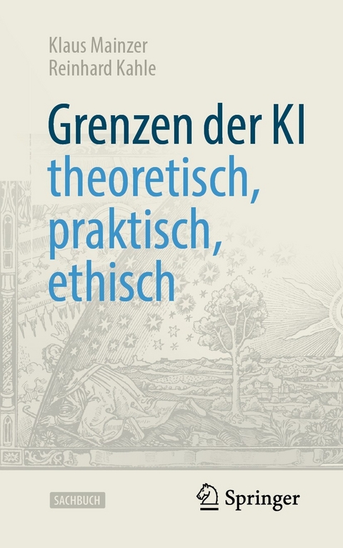 Grenzen der KI - theoretisch, praktisch, ethisch -  Klaus Mainzer,  Reinhard Kahle