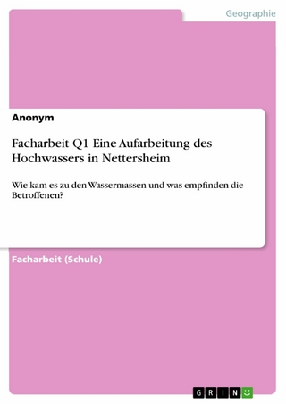 Facharbeit Q1 Eine Aufarbeitung des Hochwassers in  Nettersheim - 