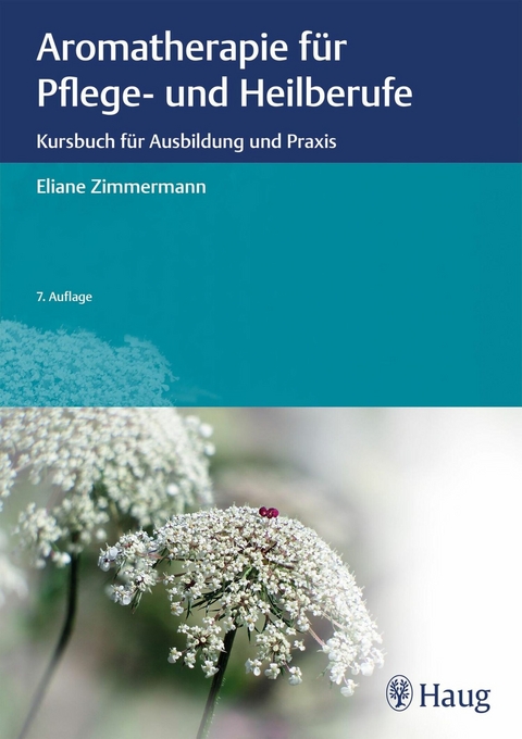 Aromatherapie für Pflege- und Heilberufe -  Eliane Zimmermann