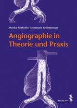 Angiographie in Theorie und Praxis - Monika Reithoffer, Annemarie Grillenberger