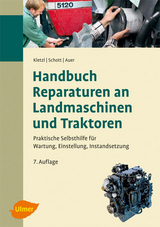 Handbuch Reparaturen an Landmaschinen und Traktoren - Walter Kletzl, Stefan Auer, Manuel Schott