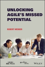 Unlocking Agile's Missed Potential -  Robert Webber