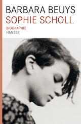Sophie Scholl Biographie - Barbara Beuys