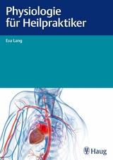 Physiologie für Heilpraktiker -  Eva Lang