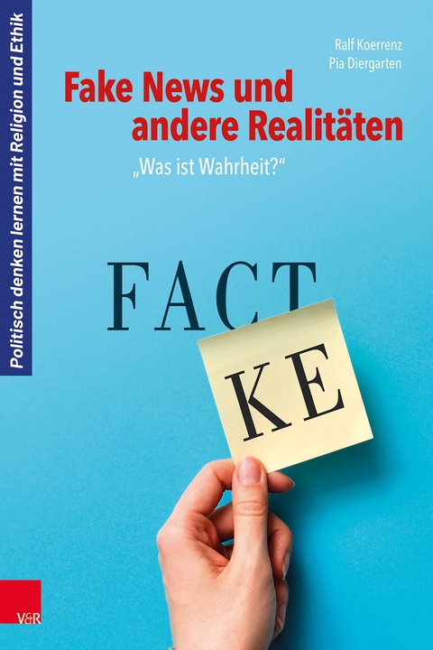 Fake News und andere Realitäten -  Ralf Koerrenz,  Pia Diergarten