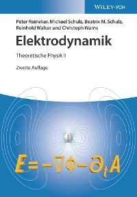 Elektrodynamik - Peter Reineker, Michael Schulz, Beatrix M. Schulz, Reinhold Walser, Christoph Warns
