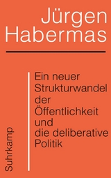 Ein neuer Strukturwandel der Öffentlichkeit und die deliberative Politik -  Jürgen Habermas