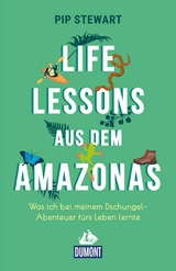 Life Lessons aus dem Amazonas - Pip Stewart