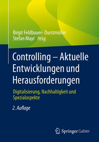 Controlling - Aktuelle Entwicklungen und Herausforderungen - Birgit Feldbauer-Durstmüller; Stefan Mayr