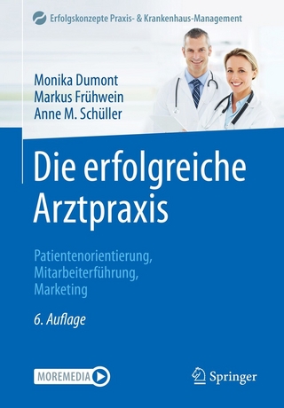 Die erfolgreiche Arztpraxis - Monika Dumont; Markus Frühwein; Anne M. Schüller
