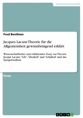 Jacques Lacans Theorie für die Allgemeinheit gewinnbringend erklärt - Fred Benthien