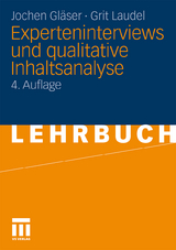 Experteninterviews und qualitative Inhaltsanalyse - Gläser, Jochen; Laudel, Grit