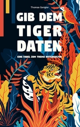 Gib dem Tiger Daten - Thomas Gengler