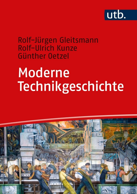 Moderne Technikgeschichte - Rolf-Jürgen Gleitsmann-Topp, Rolf-Ulrich Kunze, Günther Oetzel
