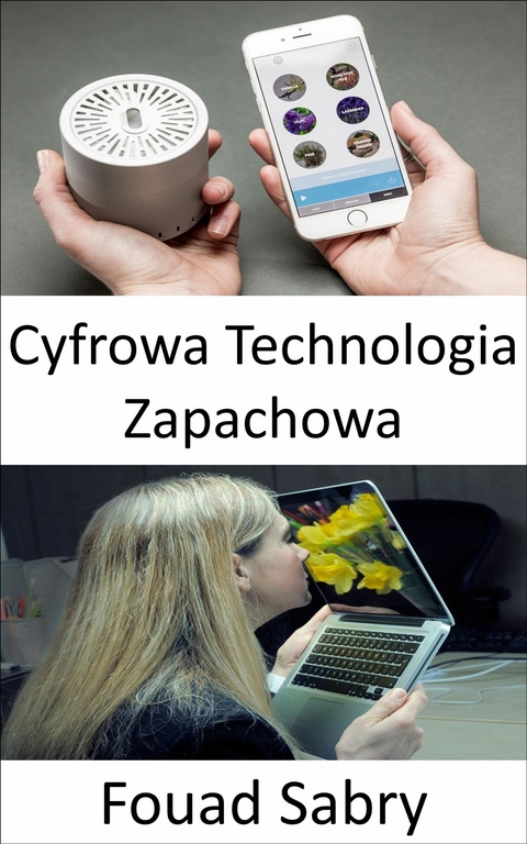 Cyfrowa Technologia Zapachowa -  Fouad Sabry