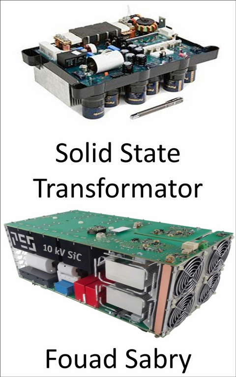 Solid State Transformator -  Fouad Sabry