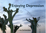 Enjoying Depression - Ira Schneider