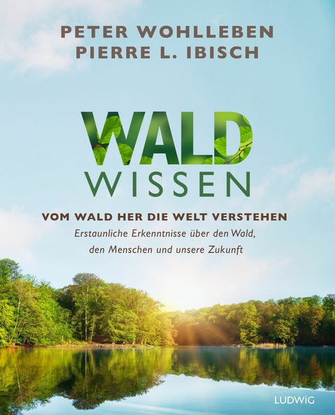 Waldwissen -  Peter Wohlleben,  Pierre Ibisch