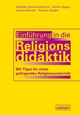 Einführung in die Religionsdidaktik - Wilhelm Schwendemann, Katrin Hagen, Jürgen Rausch, Andrea Ziegler