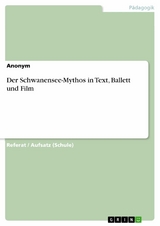 Der Schwanensee-Mythos in Text, Ballett und Film