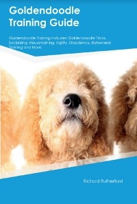 Goldendoodle Training Guide Goldendoodle Training Includes - Richard Rutherford