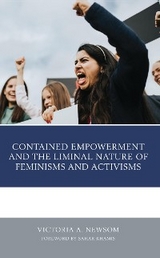 Contained Empowerment and the Liminal Nature of Feminisms and Activisms -  Victoria A. Newsom