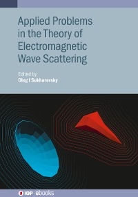 Applied Problems in the Theory of Electromagnetic Wave Scattering - Oleg I. Sukharevsky