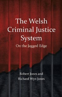 Welsh Criminal Justice System -  Richard Wyn Jones,  Robert Jones
