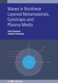 Waves in Nonlinear Layered Metamaterials, Gyrotropic and Plasma Media - Yuriy Rapoport, Vladimir Grimalsky