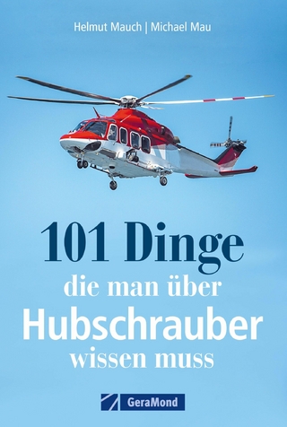 101 Dinge, die man über Hubschrauber wissen muss - Helmut Mauch; Michael Mau