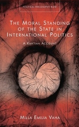 Moral Standing of the State in International Politics -  Milla Emilia Vaha