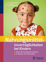 Nahrungsmittel-Unverträglichkeiten bei Kindern - Bernd Regler, Cornelia Regler, Heidi Braunewell