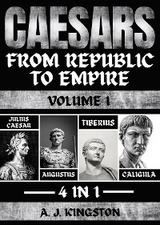 Caesars : Julius Caesar, Augustus, Tiberius & Caligula -  A.J. Kingston