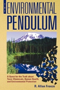 The Environmental Pendulum - R. Allan Freeze